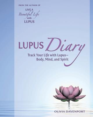 Lupus Diary: Track Your Life with Lupus--Body, Mind, and Spirit