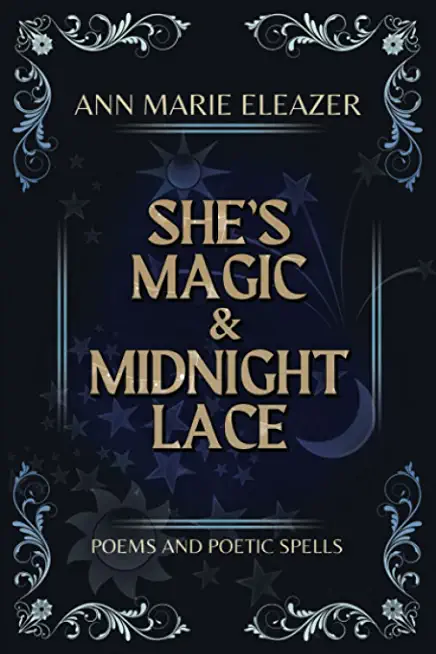 She's Magic & Midnight Lace: Poems and Poetic Spells