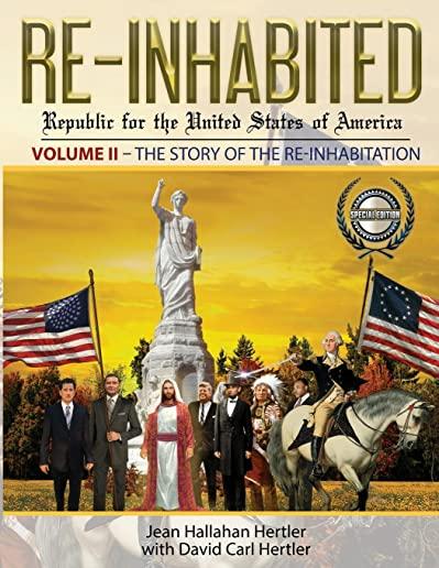 Re-Inhabited: Republic for the United States of America: Volume II The Story of the Re-inhabitation