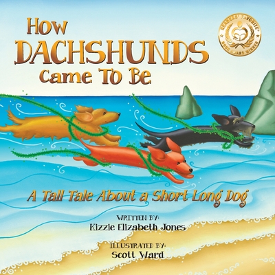 How Dachshunds Came to Be: A Tall Tale About a Short Long Dog Soft Cover