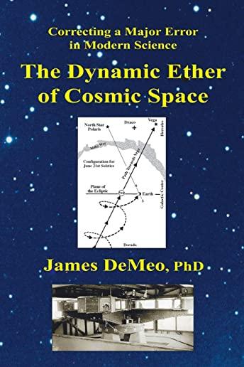 The Dynamic Ether of Cosmic Space: Correcting a Major Error in Modern Science