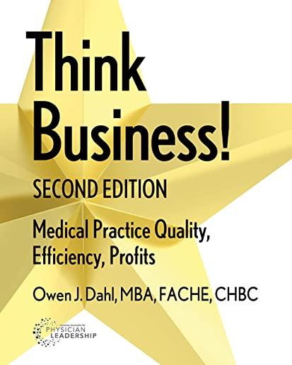 Think Business! Medical Practice Quality, Efficiency, Profits, 2nd Edition