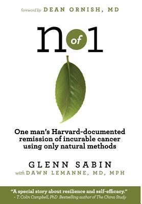 n of 1: One man's Harvard-documented remission of incurable cancer using only natural methods