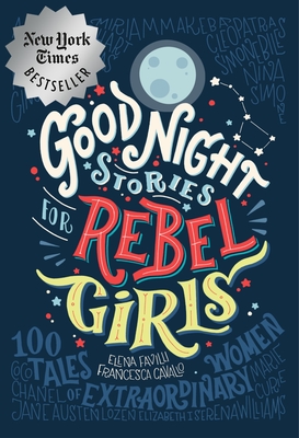 Good Night Stories for Rebel Girls, Volume 1: 100 Tales of Extraordinary Women