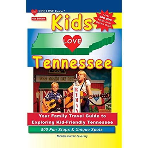 Kids Love Tennessee, 4th Edition: Your Family Travel Guide to Exploring Kid-Friendly Tennessee. 500 Fun Stops & Unique Spots