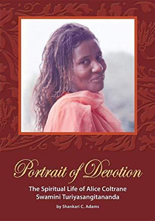 Portrait of Devotion: Spiritual Life of Alice Coltrane Swamini Turiyasangitananda
