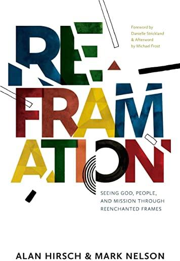 Reframation: Seeing God, People, and Mission Through Reenchanted Frames