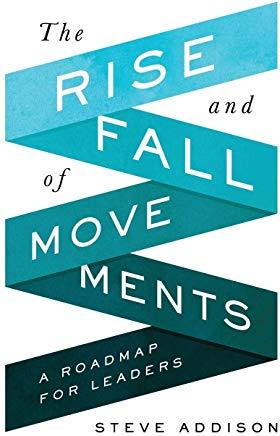 The Rise and Fall of Movements: A Roadmap for Leaders