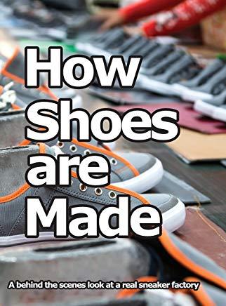 How Shoes are Made: A behind the scenes look at a real sneaker factory