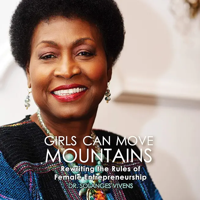 Girls Can Move Mountains: Rewriting the Rules of Female Entrepreneurship