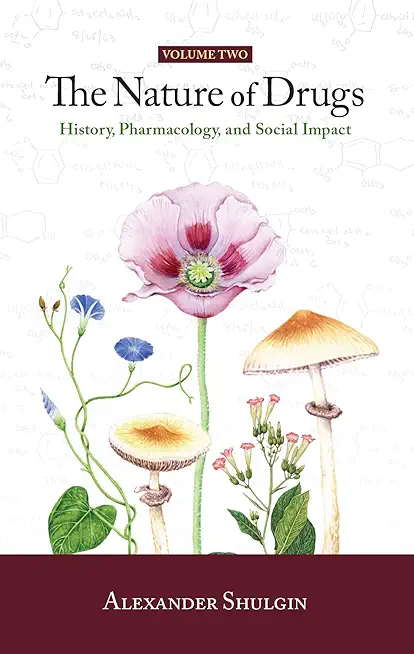 The Nature of Drugs Vol. 2: History, Pharmacology, and Social Impact