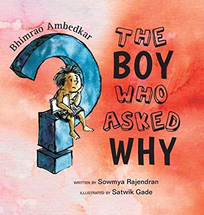 The Boy Who Asked Why: The Story of Bhimrao Ambedkar