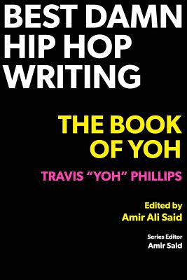Best Damn Hip Hop Writing: The Book of Yoh