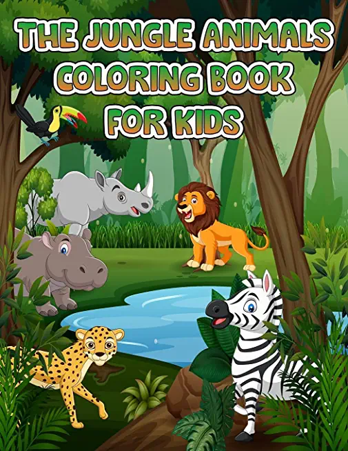 Jungle Animals Coloring Book For Kids: Fantastic Coloring & Activity Book with Wild Animals and Jungle Animals For Children, Toddlers and Kids, Fun wi