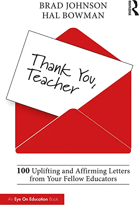 Thank You, Teacher: 100 Uplifting and Affirming Letters from Your Fellow Educators