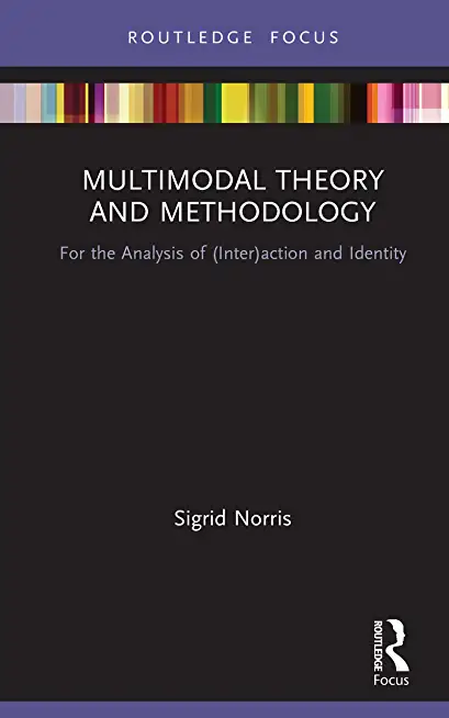 Multimodal Theory and Methodology: For the Analysis of (Inter)Action and Identity