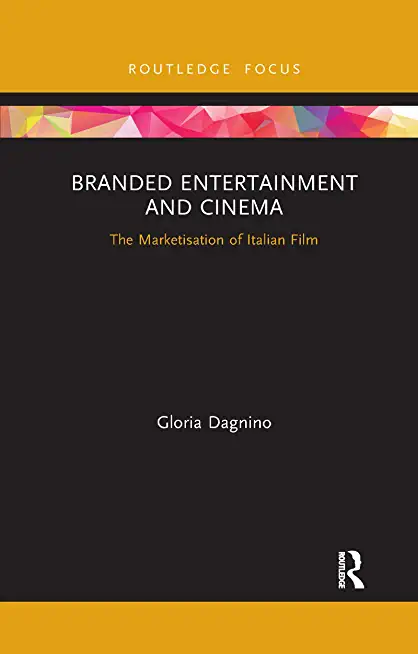 Branded Entertainment and Cinema: The Marketisation of Italian Film
