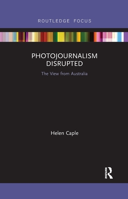 Photojournalism Disrupted: The View from Australia