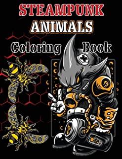 Steampunk Coloring Book: Adult Stress Relieving Designs for Relaxation, Steampunk Coloring, Steampunk Animals