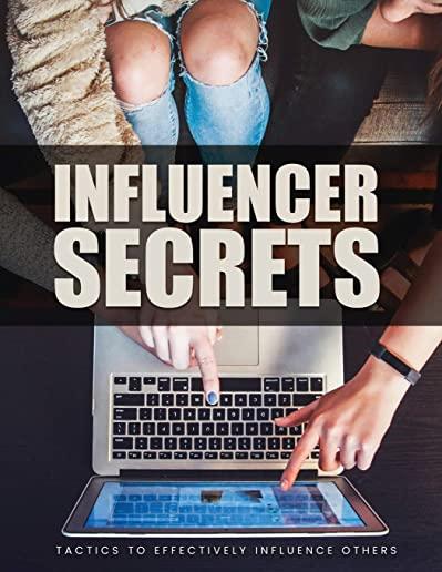 Influencer Secrets: Tactics to Effectively Influence Others, The Power to Change Anything