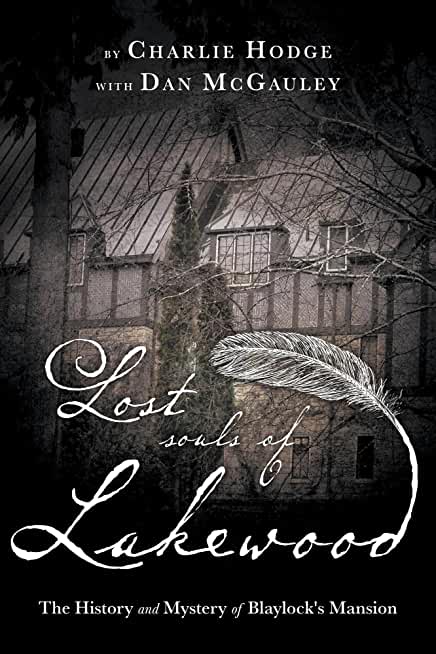 Lost Souls of Lakewood: The History and Mystery of Blaylock Mansion