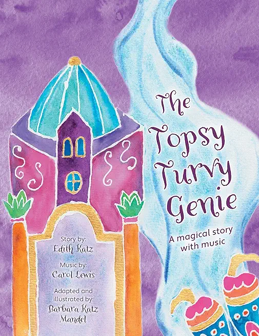 The Topsy Turvy Genie: A magical story with music