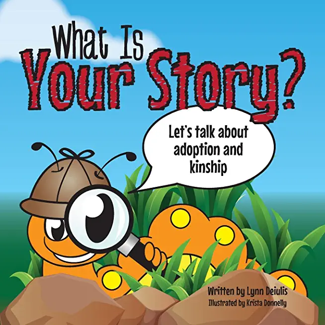 What Is Your Story?: Let's talk about adoption and kinship