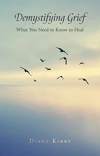 Demystifying Grief: What You Need to Know to Heal