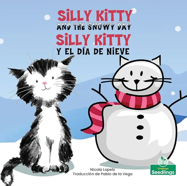Silly Kitty Y El DÃ­a de Nieve (Silly Kitty and the Snowy Day) Bilingual