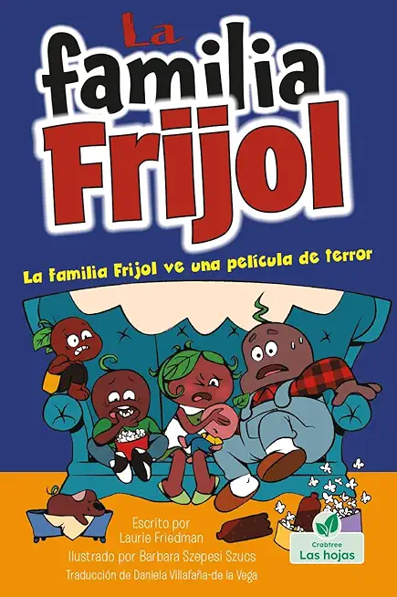 La Familia Frijol Ve Una PelÃ­cula de Terror (the Beans Watch a Scary Movie)