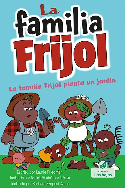La Familia Frijol Planta Un JardÃ­n (the Beans Plant a Garden)