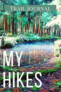 My Hikes Trail Journal: Memory Book For Adventure Notes / Log Book for Track Hikes With Prompts To Write In - Great Gift Idea for Hiker, Campe