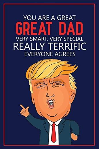 You Are a Great, Great Dad. Very Smart, Very Special. Really Terrific, Everyone Agrees: Funny Great Dad Donald Trump Novelty Prank Gift - Novelty Fath