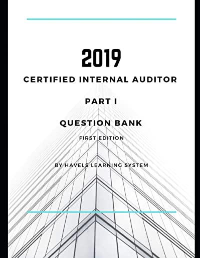 2019 CIA Part 1 Question Bank: Certified Internal Auditor - Essentials of Internal Auditing