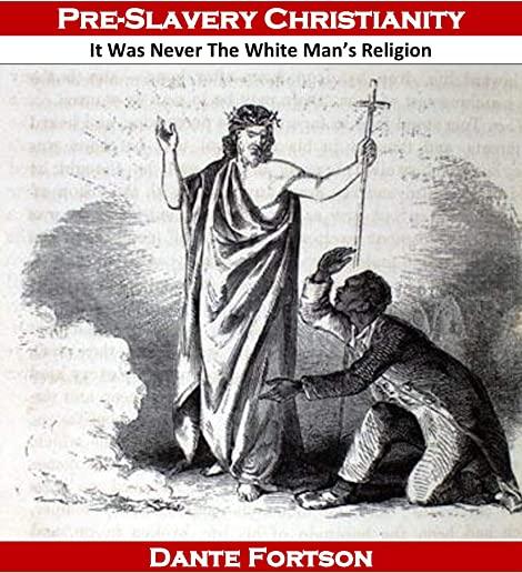 Pre-Slavery Christianity: It Was Never The White Man's Religion