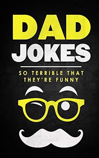 Dad Jokes: Over 500 Jokes That Will Make Dads Laugh and Their Kids to Shake Their Heads