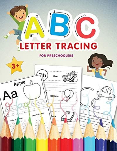 ABC Letter Tracing for Preschoolers: A Fun Book to Practice Writing Alphabet for Preschool, Pre K, Kindergarten, Toddlers & Kids Ages 3-5 Practice Rea