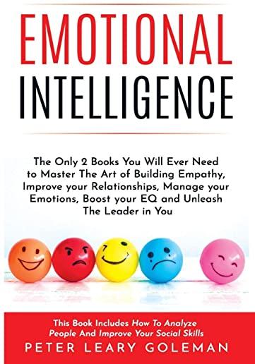 Emotional Intelligence: The Only 2 Books You Will Ever Need to Master The Art of Building Empathy, Improve your Relationships, Manage your Emo
