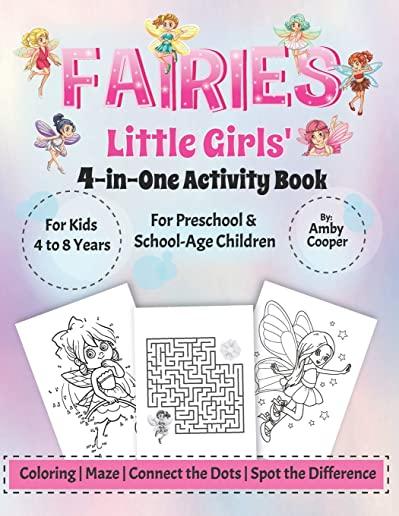 Fairies Little Girls' 4-in-One Activity Book: Fun and Learning Activities for Kids 4 to 8 Years, Activity Book for Preschool and School Age Children,