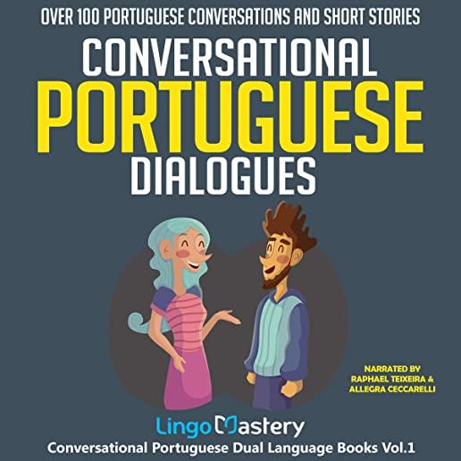 Conversational Portuguese Dialogues: Over 100 Portuguese Conversations and Short Stories