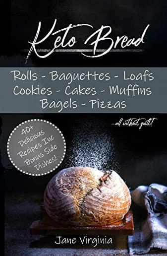 Keto Bread: Missing Bread? Dont worry, bake delicious loaves, bagels, buns, baguetts, pizza and more! Learn the best bases and tec