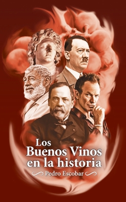 Los Buenos Vinos en la historia: 25 relatos histÃ³ricos sobre personajes cÃ©lebres y sus vinos favoritos