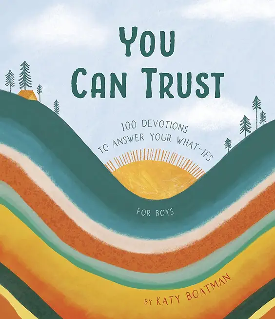 You Can Trust: 100 Devotions to Answer Your What-Ifs (Devotional for Preteen Boys)