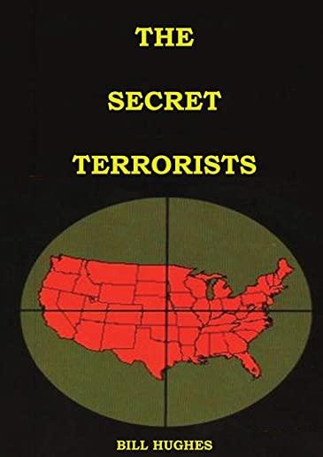 The Secret Terrorists: (the responsables of the Assassination of Lincoln, the Sinking of Titanic, the world trade center and more with good c