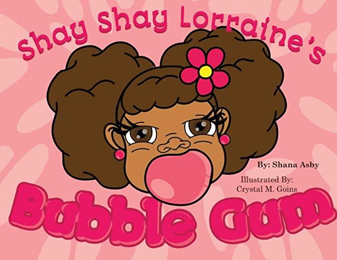 Shay Shay Lorraine's Bubblegum