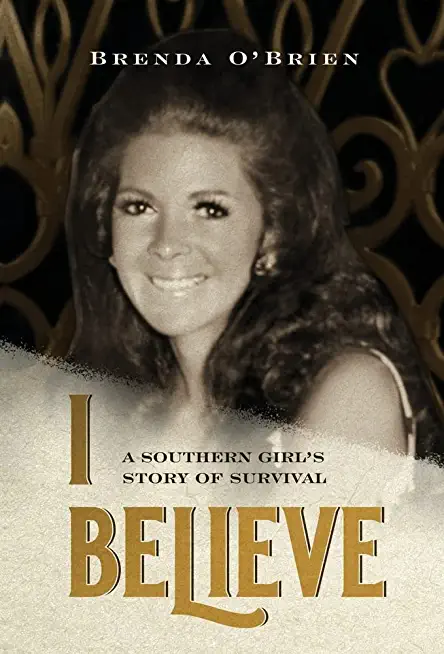 I Believe: A Southern Girl's Story of Survival