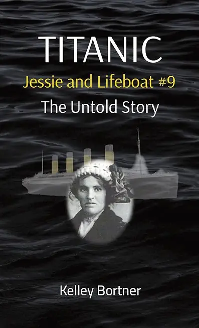 TITANIC Jessie and Lifeboat #9: The Untold Story