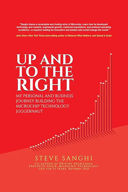 Up and to the Right: My personal and business journey building the Microchip Technology juggernaut