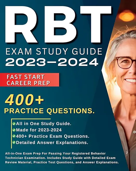 RBT Exam Study Guide 2023-2024: All-in-One Exam Prep For Passing Your Registered Behavior Technician Examination. Includes Study Guide with Detailed E