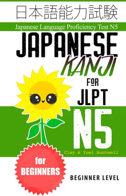 Japanese Kanji for JLPT N5: Master the Japanese Language Proficiency Test N5